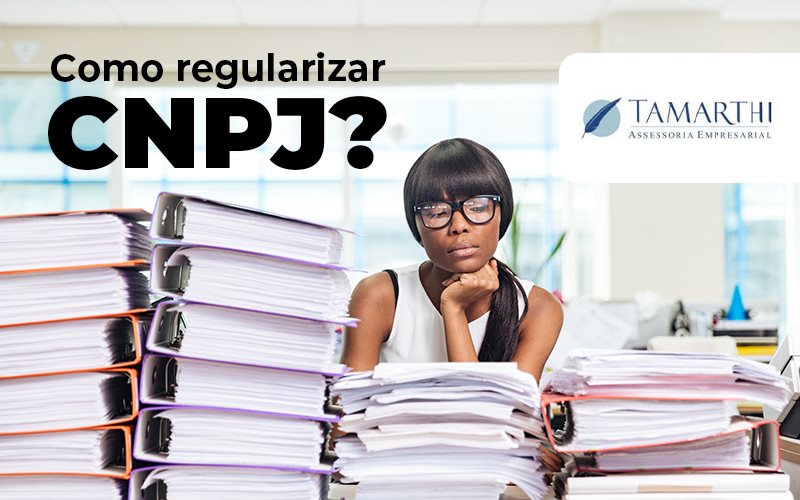 Como Regularizar Cnpj - Escritório De Contabilidade Em São Paulo | Tamarthi Assessoria Empresarial