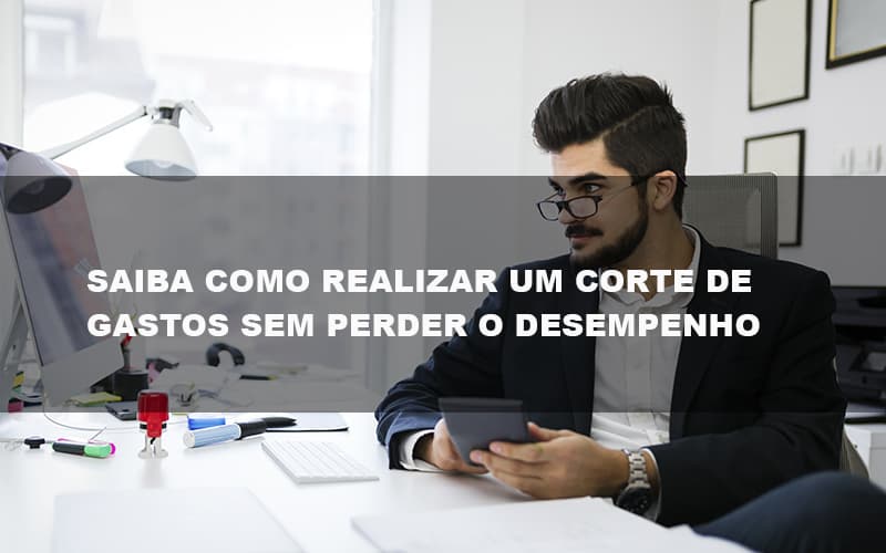 Saiba Como Realizar Um Corte De Gastos Assertivo Sem Perder O Desempenho E Ainda Conseguir Lucrar Durante De Crise Econômica - Contabilidade No Itaim Paulista - SP | Abcon Contabilidade