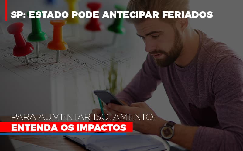 Sp-estado-pode-antecipar-feriados-para-aumentar-isolamento-entenda-os-impactos