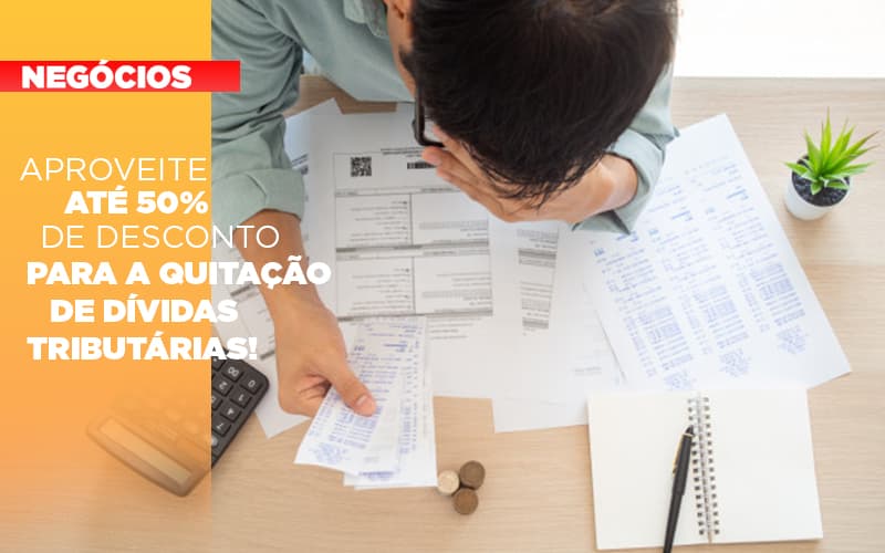 Aproveite-ate-50-de-desconto-para-a-quitacao-de-dividas-tributarias