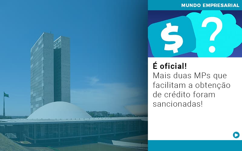 E-oficial-mais-duas-mps-que-facilitam-a-obtencao-de-credito-foram-sancionadas